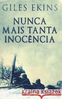 Nunca Mais Tanta Inocencia Giles Ekins Caroline Viesser  9784824176332 Next Chapter - książka