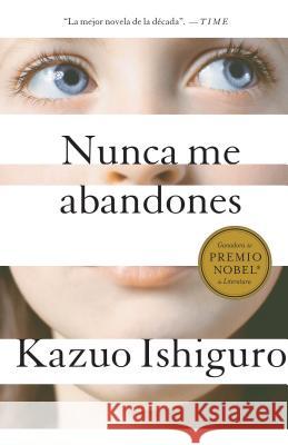 Nunca Me Abandones / Never Let Me Go Ishiguro, Kazuo 9780307741226 Vintage Books USA - książka