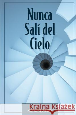 Nunca Sali del Cielo Ronald Asch 9781534639638 Createspace Independent Publishing Platform - książka