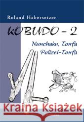 Nunchaku, Tonfa, Polizei-Tonfa Habersetzer, Roland   9783938305034 Palisander - książka