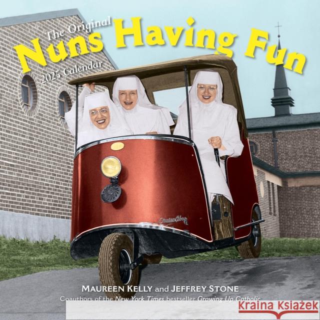 Nuns Having Fun Wall Calendar 2025: Real Nuns Having a Rollicking Good Time Workman Calendars                        Maureen Kelly Jeffrey Stone 9781523524730 Workman Publishing - książka