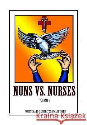 Nuns vs. Nurses Vol. 1: Vol. 1 Cary Cohen 9780999032008 Silk Thread Media LLC - książka