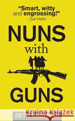 Nuns with Guns Seth Kaufman 9780986096501 Sukuma Books - książka