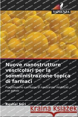 Nuove nanostrutture vescicolari per la somministrazione topica di farmaci Reshal Suri 9786205615317 Edizioni Sapienza - książka