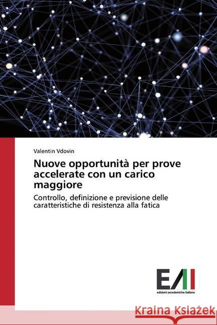 Nuove opportunità per prove accelerate con un carico maggiore : Controllo, definizione e previsione delle caratteristiche di resistenza alla fatica Vdovin, Valentin 9786200833716 Edizioni Accademiche Italiane - książka