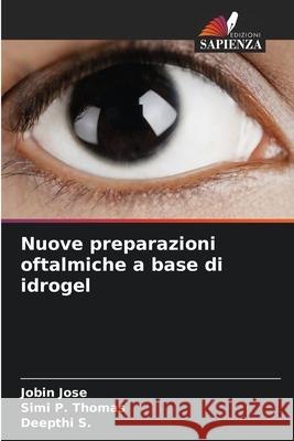 Nuove preparazioni oftalmiche a base di idrogel Jobin Jose Simi P. Thomas Deepthi S 9786207889327 Edizioni Sapienza - książka