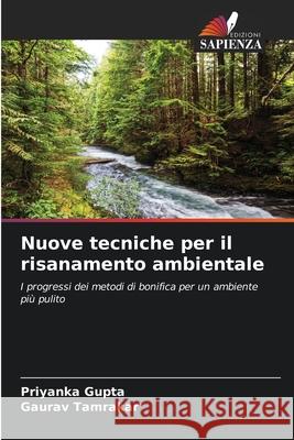 Nuove tecniche per il risanamento ambientale Gupta, Priyanka, Tamrakar, Gaurav 9786209126956 Edizioni Sapienza - książka