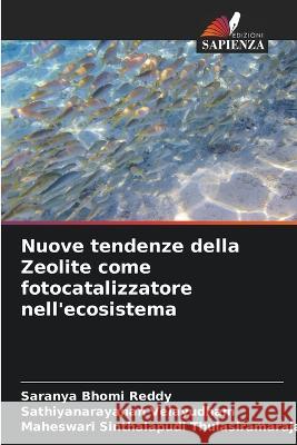 Nuove tendenze della Zeolite come fotocatalizzatore nell'ecosistema Saranya Bhomi Reddy Sathiyanarayanan Velayudham Maheswari Sinthalapudi Thulasiramaraja 9786204643069 International Book Market Service Ltd - książka