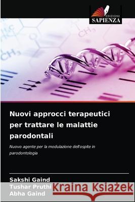 Nuovi approcci terapeutici per trattare le malattie parodontali Sakshi Gaind, Tushar Pruthi, Abha Gaind 9786204071251 Edizioni Sapienza - książka