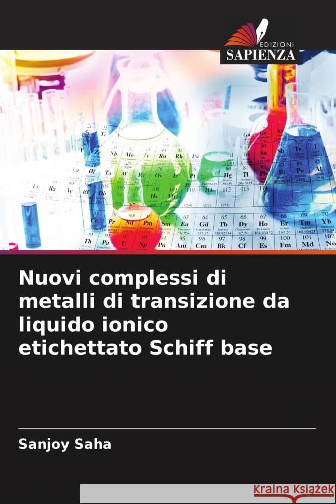 Nuovi complessi di metalli di transizione da liquido ionico etichettato Schiff base Saha, Sanjoy 9786204411705 Edizioni Sapienza - książka