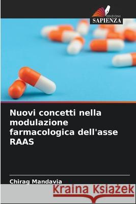 Nuovi concetti nella modulazione farmacologica dell'asse RAAS Mandavia, Chirag 9786209103568 Edizioni Sapienza - książka