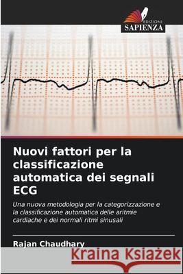 Nuovi fattori per la classificazione automatica dei segnali ECG Chaudhary, Rajan 9783841637970 Edizioni Sapienza - książka