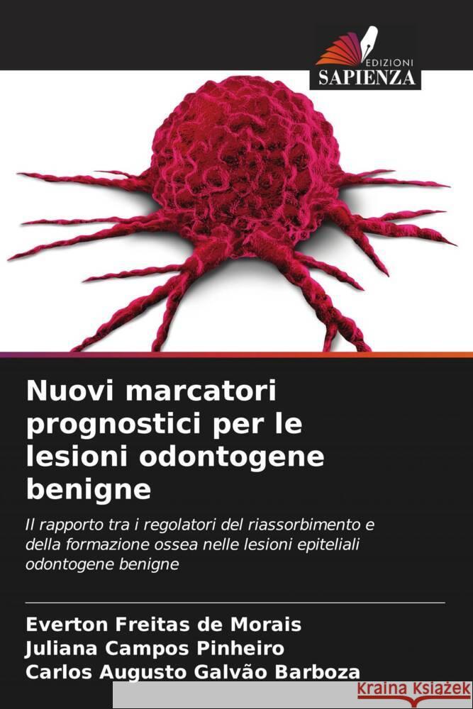 Nuovi marcatori prognostici per le lesioni odontogene benigne Freitas de Morais, Everton, Pinheiro, Juliana Campos, Barboza, Carlos Augusto Galvão 9786206500780 Edizioni Sapienza - książka