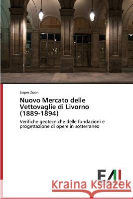 Nuovo Mercato Delle Vettovaglie Di Livorno (1889-1894) Zoon Jasper 9783639737486 Edizioni Accademiche Italiane - książka
