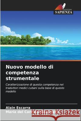 Nuovo modello di competenza strumentale Escarra, Alain, Navarrete, María del Carmen 9786209381355 Edizioni Sapienza - książka