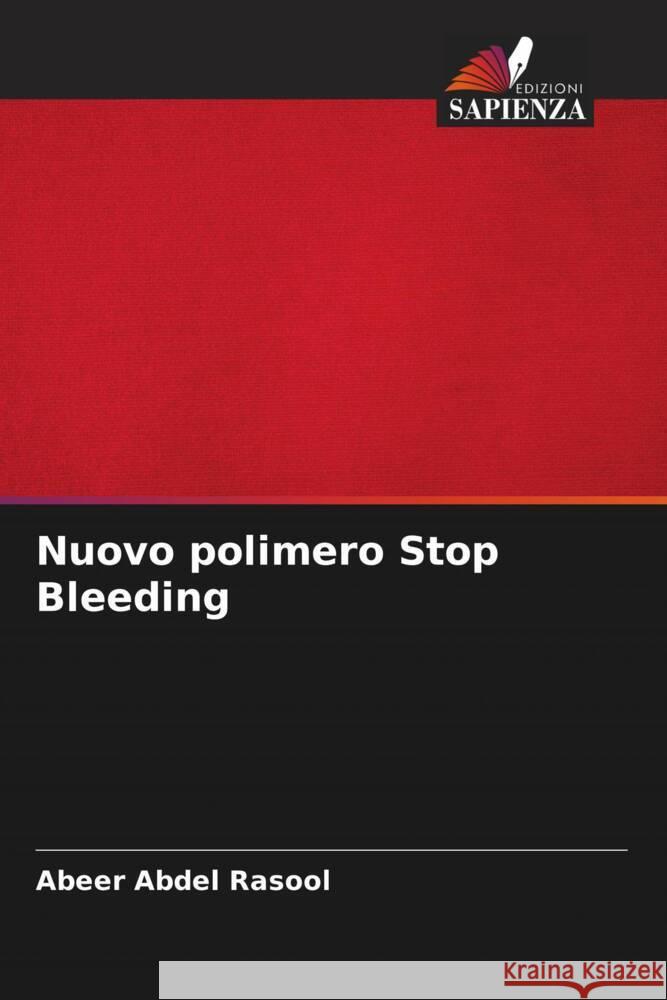 Nuovo polimero Stop Bleeding Abdel Rasool, Abeer 9786204406077 Edizioni Sapienza - książka