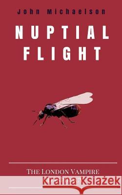 Nuptial Flight: The London Vampire Conspiracy John Michaelson Mayers a. Richard 9780957338753 Burton Mayers Books - książka