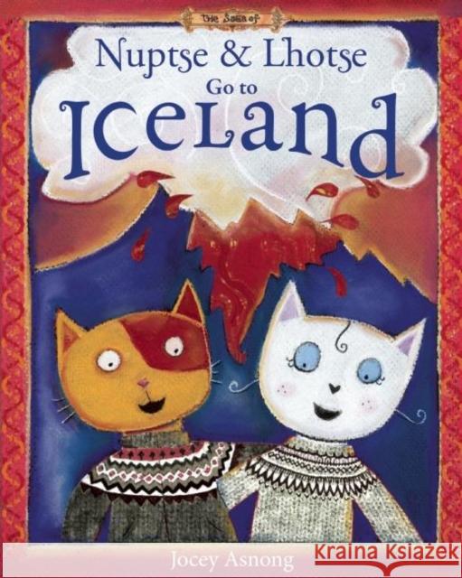 Nuptse and Lhotse Go to Iceland Jocey Asnong 9781771601511 Rocky Mountain Books Incorporated - książka