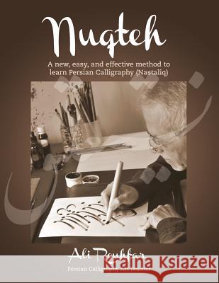 Nuqteh: A new, easy, and effective method to learn Persian Calligraphy (Nastaliq) Rouhfar, Ali 9781495302053 Createspace - książka