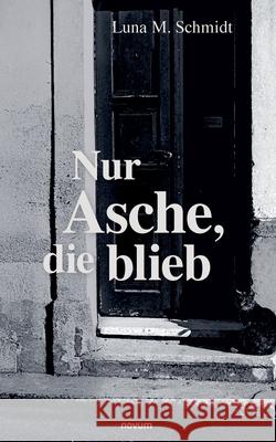 Nur Asche, die blieb Luna Marie Schmidt 9783711603982 Novum Pro - książka