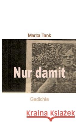 Nur damit: Gedichte Marita Tank 9783744872195 Books on Demand - książka