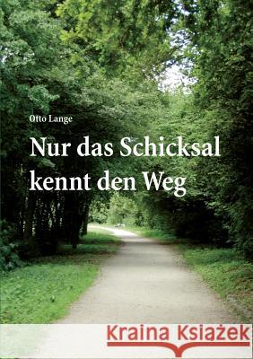 Nur das Schicksal kennt den Weg Otto Lange 9783833415197 Books on Demand - książka