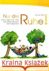 Nur die Ruhe! : Spiele, Tipps und Tricks zum Stress abbauen und Entspannen Bartl, Almuth   9783619018536 Mildenberger - książka