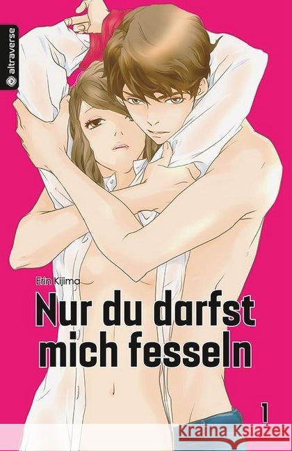 Nur du darfst mich fesseln. Bd.1 Kijima, Erin 9783963584145 Altraverse - książka