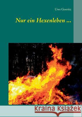 Nur ein Hexenleben ... Uwe Goeritz 9783746073996 Books on Demand - książka