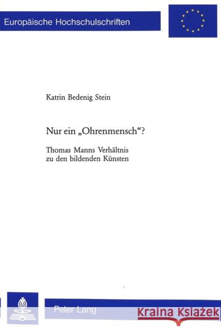 Nur Ein «Ohrenmensch»?: Thomas Manns Verhaeltnis Zu Den Bildenden Kuensten Bedenig Stein, Katrin 9783906767239 Lang, Peter, AG, Internationaler Verlag Der W - książka