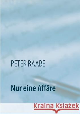 Nur eine Affäre Peter Raabe 9783740729202 Twentysix - książka