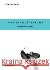 Nur eine Illusion?: Biologie und Design Rammerstorfer, Markus   9783828891173 Tectum-Verlag - książka