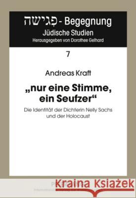 «Nur Eine Stimme, Ein Seufzer»: Die Identitaet Der Dichterin Nelly Sachs Und Der Holocaust Gelhard, Dorothee 9783631601587 Lang, Peter, Gmbh, Internationaler Verlag Der - książka