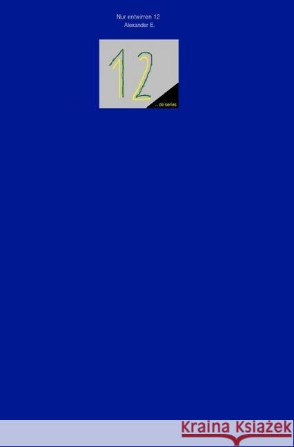 Nur entwirren 12 E., Alexander 9783746746869 epubli - książka