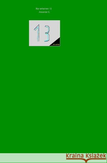 Nur entwirren 13 E., Alexander 9783746746876 epubli - książka