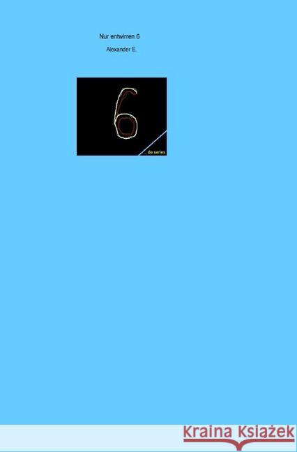 Nur entwirren 6 E., Alexander 9783748531678 epubli - książka