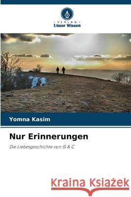 Nur Erinnerungen Kasim, Yomna 9786209039379 Verlag Unser Wissen - książka
