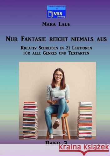 Nur Fantasie reicht niemals aus - Band 3 Laue, Mara 9789403761541 Autoren-Tipps im vss-verlag - książka