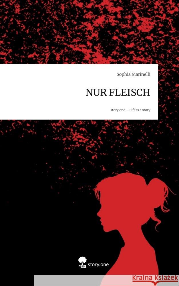 NUR FLEISCH. Life is a Story - story.one Marinelli, Sophia 9783711803344 story.one publishing - książka