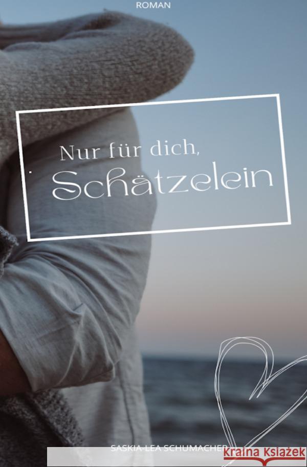 Nur für dich, Schätzelein Schumacher, Saskia-Lea 9783758446542 epubli - książka