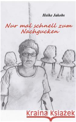 Nur mal schnell zum Nachgucken: Allerlei zum Schmunzeln und Nachdenken über die Wartezeit in einer Notaufnahme Heike Jakobs 9783732283125 Books on Demand - książka