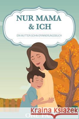 Nur Mama & Ich - Ein Mutter-Sohn Erinneringsbuch Onefam 9781912657179 Onefam - książka