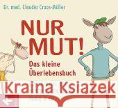 Nur Mut! Das kleine Überlebensbuch : Soforthilfe bei Herzklopfen, Angst, Panik & Co. Croos-Müller, Claudia 9783466309450 Kösel - książka