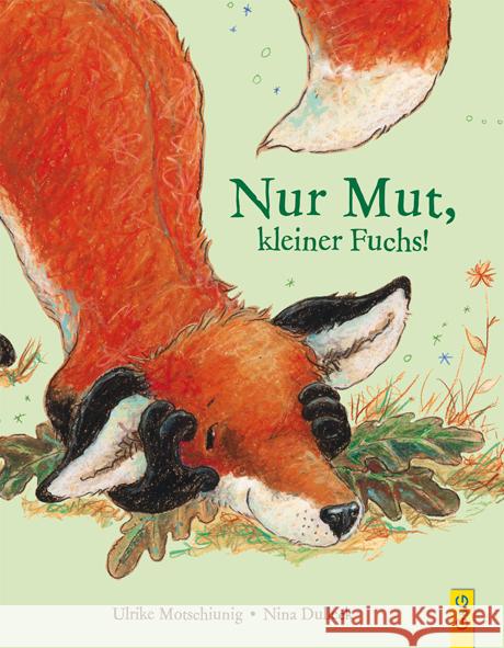 Nur Mut, kleiner Fuchs! Motschiunig, Ulrike 9783707420715 G & G Verlagsgesellschaft - książka