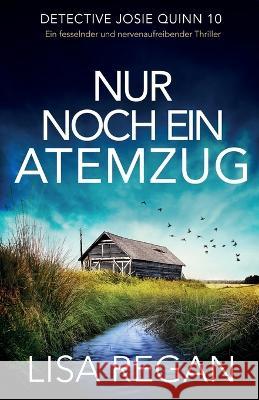 Nur noch ein Atemzug: Ein fesselnder und nervenaufreibender Thriller Lisa Regan Reinhard Ferstl  9781837903658 Bookouture - książka