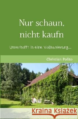 Nur schaun, nicht kaufn : Unverhofft in eine Vollsanierung... Polito, Christian 9783745097375 epubli - książka