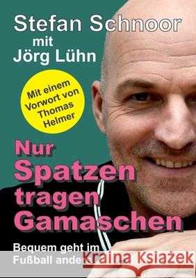 Nur Spatzen tragen Gamaschen: Bequem geht im Fu L Stefan Schnoor 9783347301177 Tredition Gmbh - książka