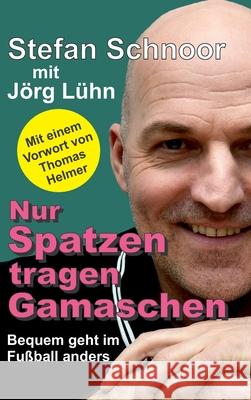 Nur Spatzen tragen Gamaschen: Bequem geht im Fu L Stefan Schnoor 9783347301184 Tredition Gmbh - książka