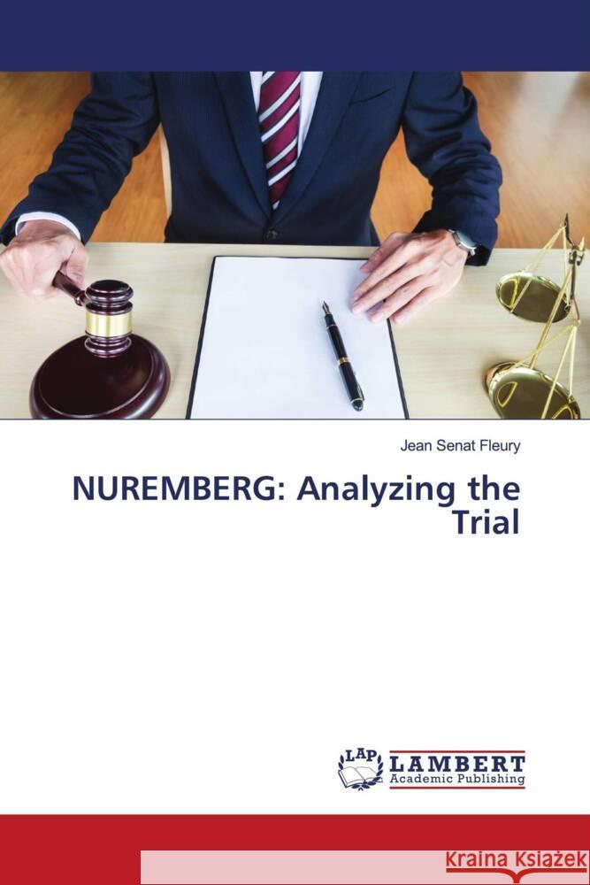 NUREMBERG: Analyzing the Trial Sénat Fleury, Jean 9786206143598 LAP Lambert Academic Publishing - książka