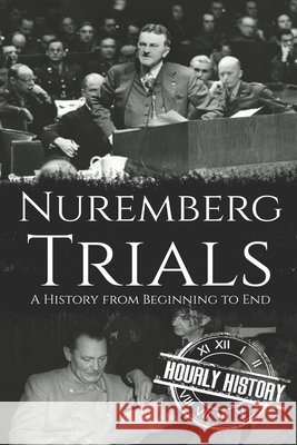 Nuremberg Trials: A History from Beginning to End History, Hourly 9798550284599 Independently published - książka